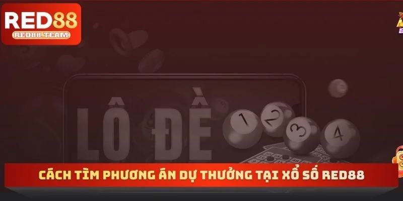 Cách tìm phương án dự thưởng tại xổ số RED88