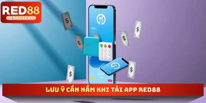 Lưu ý cần nắm khi tải app RED88