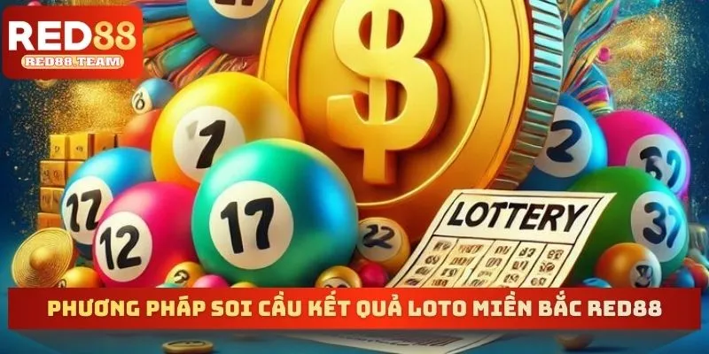 Phương pháp soi cầu kết quả loto miền bắc RED88