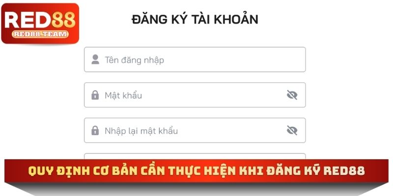 Quy định cơ bản cần thực hiện khi đăng ký RED88