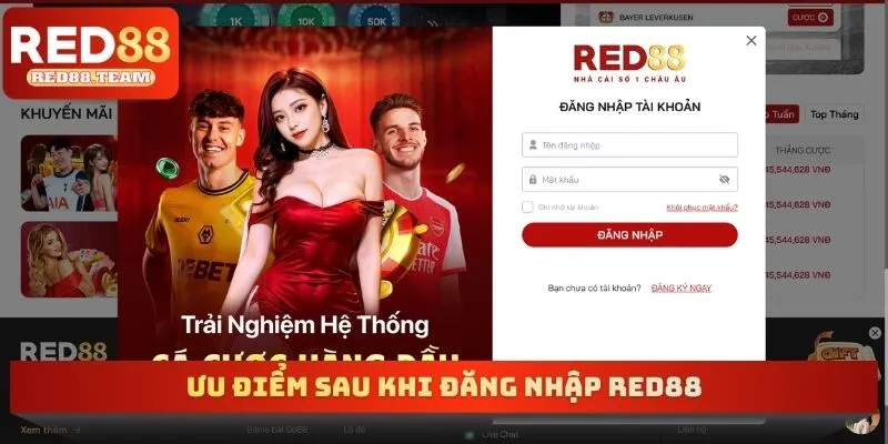 Ưu điểm sau khi đăng nhập RED88